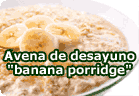 Avena para desayuno "banana porridge" :: receta vegetariana
