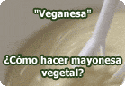 Veganesa - Soyanesa - Mayonesa sin huevo :: receta vegana